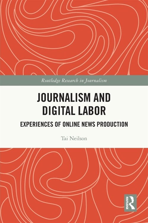 Journalism and Digital Labor : Experiences of Online News Production (Paperback)