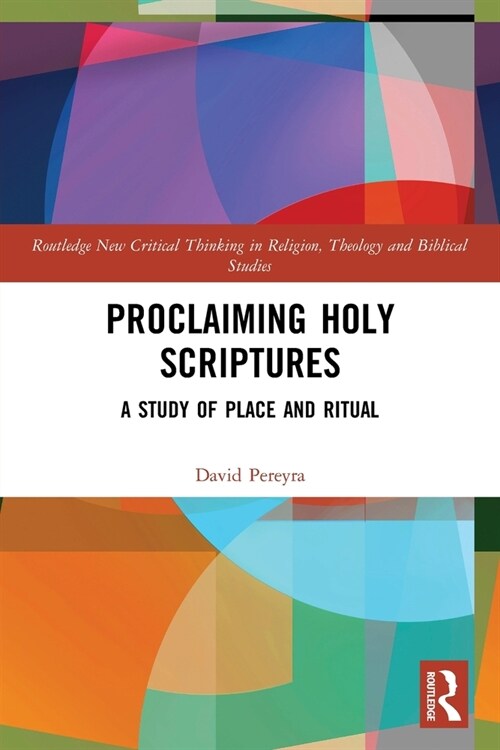 Proclaiming Holy Scriptures : A Study of Place and Ritual (Paperback)