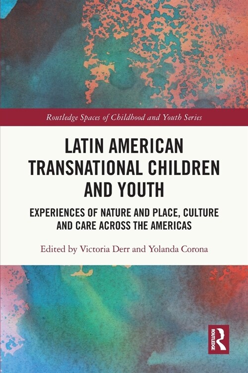 Latin American Transnational Children and Youth : Experiences of Nature and Place, Culture and Care Across the Americas (Paperback)