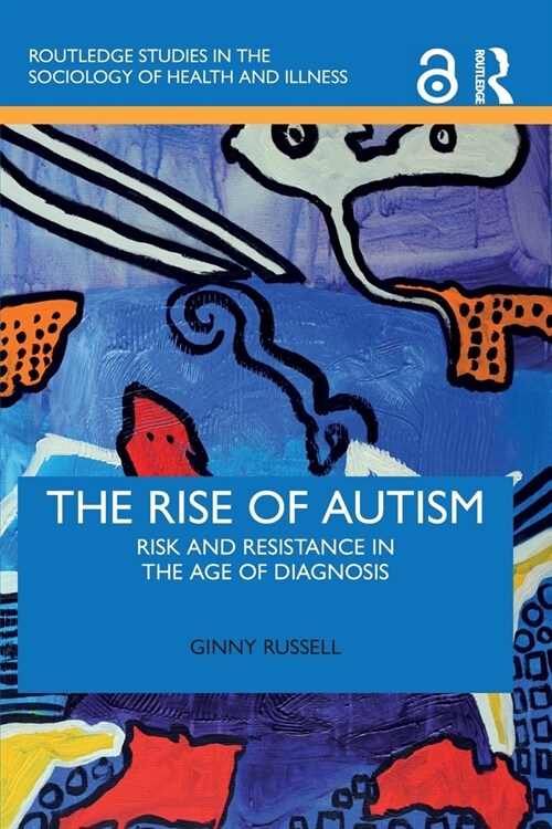 The Rise of Autism : Risk and Resistance in the Age of Diagnosis (Paperback)