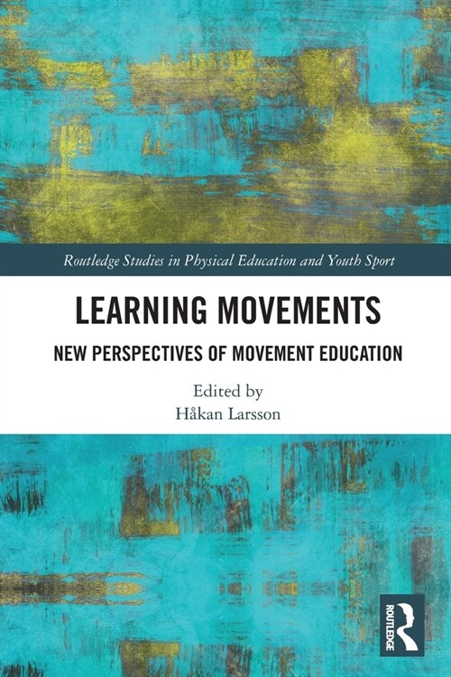 Learning Movements : New Perspectives of Movement Education (Paperback)