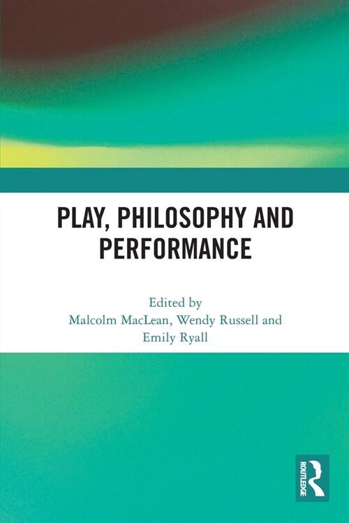 Play, Philosophy and Performance (Paperback, 1)