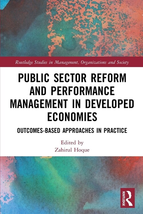 Public Sector Reform and Performance Management in Developed Economies : Outcomes-Based Approaches in Practice (Paperback)