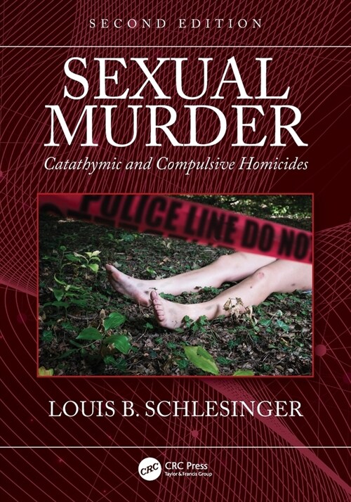 Sexual Murder : Catathymic and Compulsive Homicides (Paperback, 2 ed)