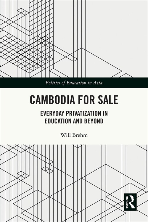 Cambodia for Sale : Everyday Privatization in Education and Beyond (Paperback)