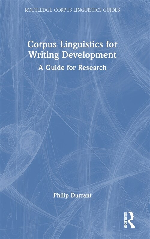 Corpus Linguistics for Writing Development : A Guide for Research (Hardcover)