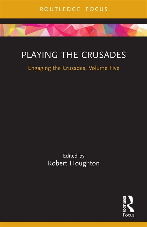 Playing the Crusades : Engaging the Crusades, Volume Five (Paperback)