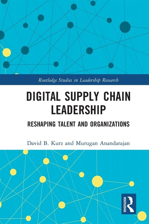 Digital Supply Chain Leadership : Reshaping Talent and Organizations (Paperback)