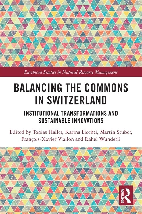 Balancing the Commons in Switzerland : Institutional Transformations and Sustainable Innovations (Paperback)