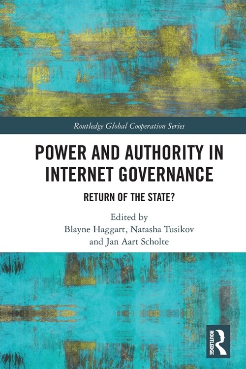 Power and Authority in Internet Governance : Return of the State? (Paperback)