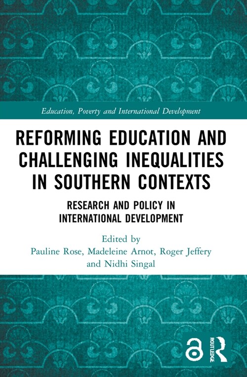 Reforming Education and Challenging Inequalities in Southern Contexts : Research and policy in international development (Paperback)