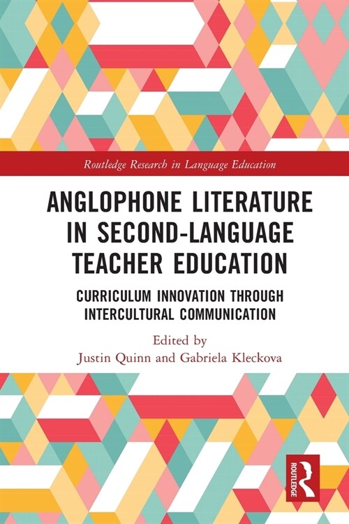 Anglophone Literature in Second-Language Teacher Education : Curriculum Innovation through Intercultural Communication (Paperback)