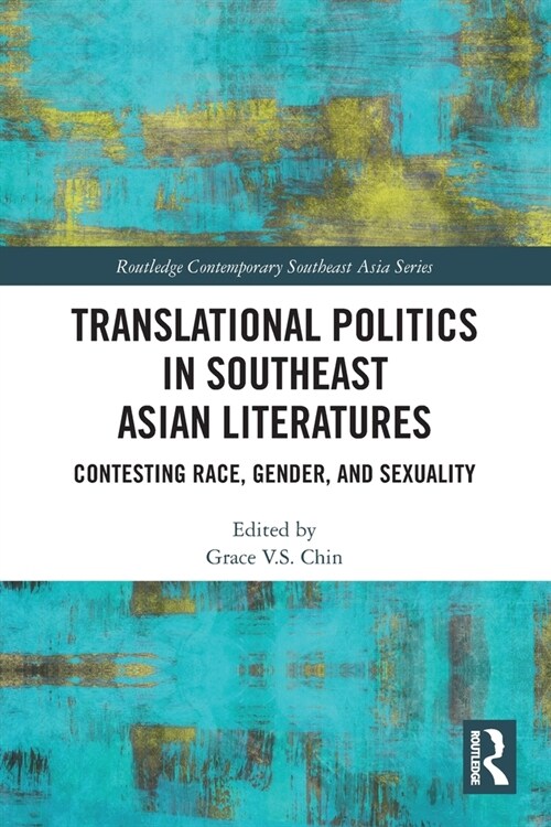 Translational Politics in Southeast Asian Literatures : Contesting Race, Gender, and Sexuality (Paperback)