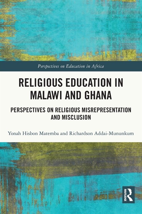 Religious Education in Malawi and Ghana : Perspectives on Religious Misrepresentation and Misclusion (Paperback)