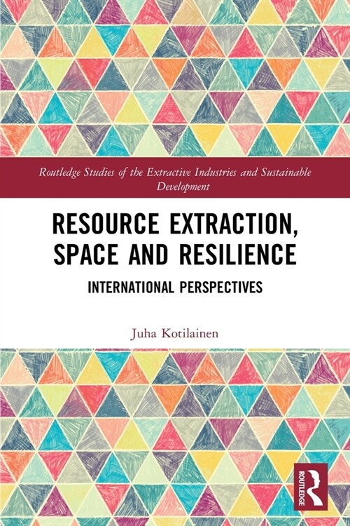 Resource Extraction, Space and Resilience : International Perspectives (Paperback)