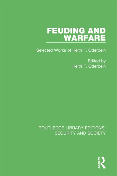 Feuding and Warfare : Selected Works of Keith F. Otterbein (Paperback)