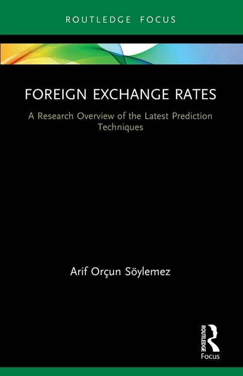 Foreign Exchange Rates : A Research Overview of the Latest Prediction Techniques (Paperback)