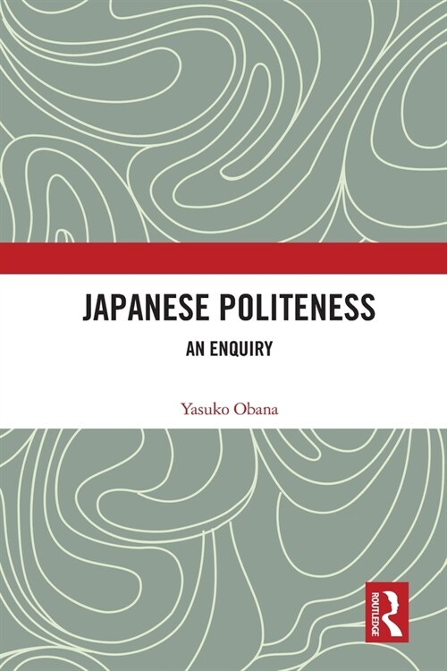 Japanese Politeness : An Enquiry (Paperback)