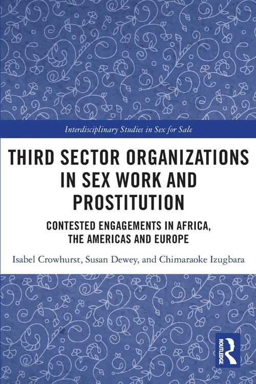 Third Sector Organizations in Sex Work and Prostitution : Contested Engagements in Africa, the Americas and Europe (Paperback)