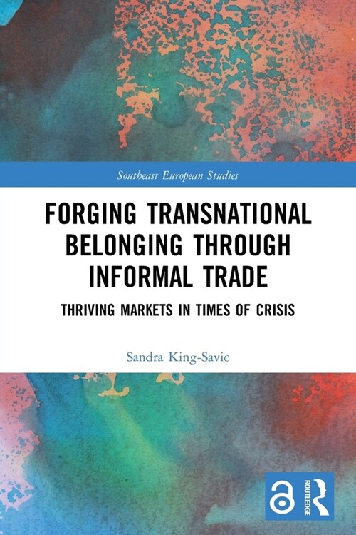 Forging Transnational Belonging through Informal Trade : Thriving Markets in Times of Crisis (Paperback)