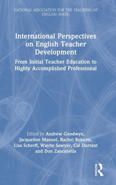 International Perspectives on English Teacher Development : From Initial Teacher Education to Highly Accomplished Professional (Hardcover)