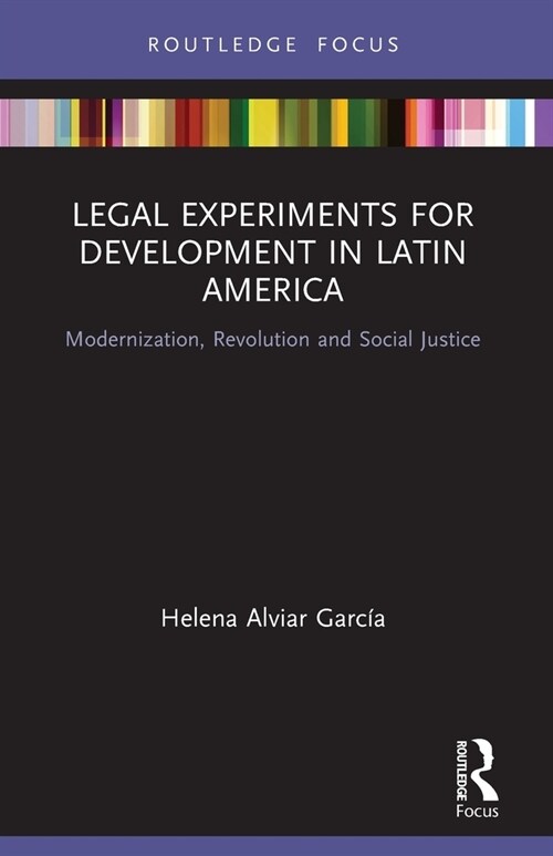 Legal Experiments for Development in Latin America : Modernization, Revolution and Social Justice (Paperback)