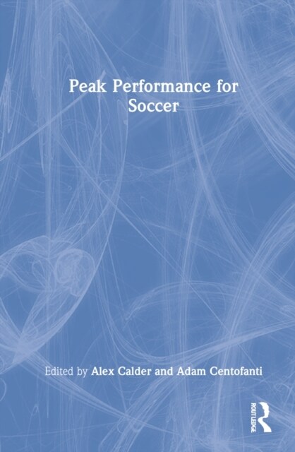 Peak Performance for Soccer : The Elite Coaching and Training Manual (Hardcover)