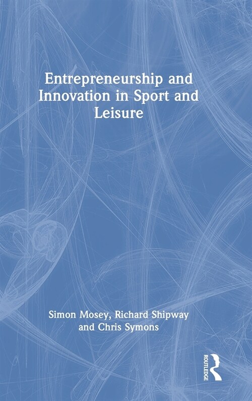 Entrepreneurship and Innovation in Sport and Leisure (Hardcover, 1)