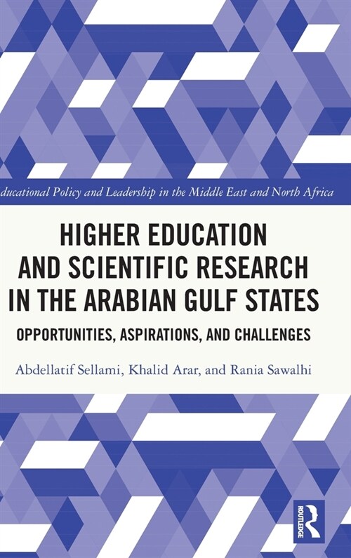 Higher Education and Scientific Research in the Arabian Gulf States : Opportunities, Aspirations, and Challenges (Hardcover)