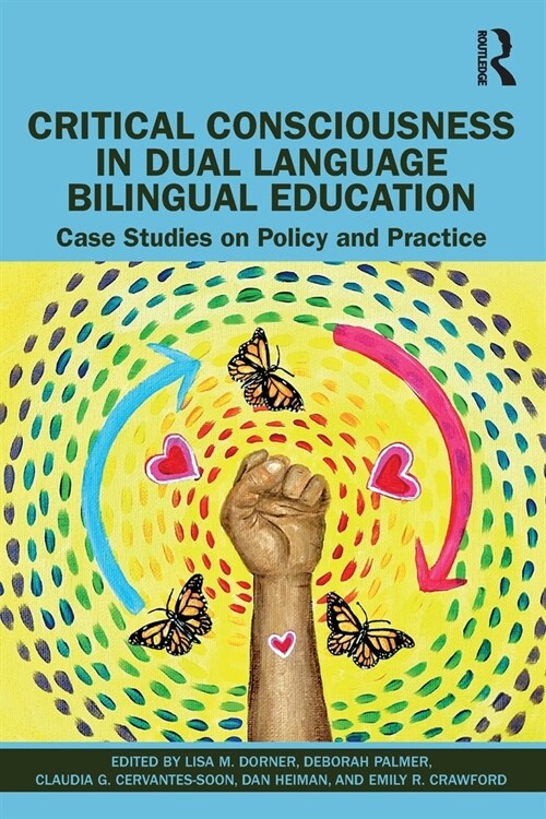 Critical Consciousness in Dual Language Bilingual Education : Case Studies on Policy and Practice (Paperback)