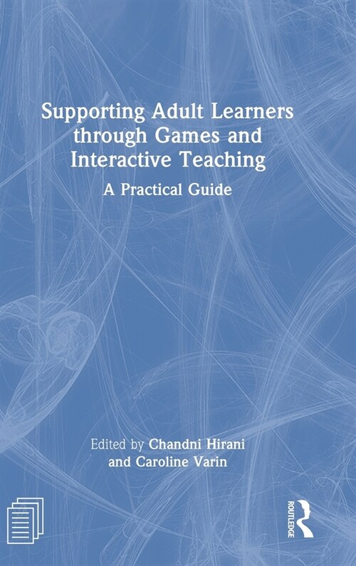 Supporting Adult Learners through Games and Interactive Teaching : A Practical Guide (Hardcover)