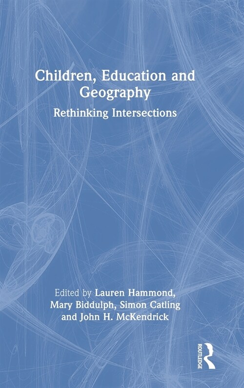 Children, Education and Geography : Rethinking Intersections (Hardcover)