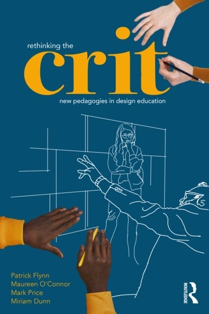 Rethinking the Crit : New Pedagogies in Design Education (Paperback)
