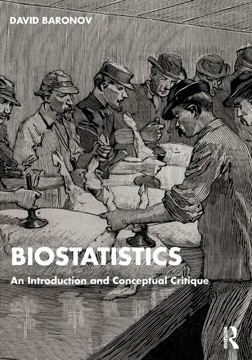 Biostatistics : An Introduction and Conceptual Critique (Paperback)