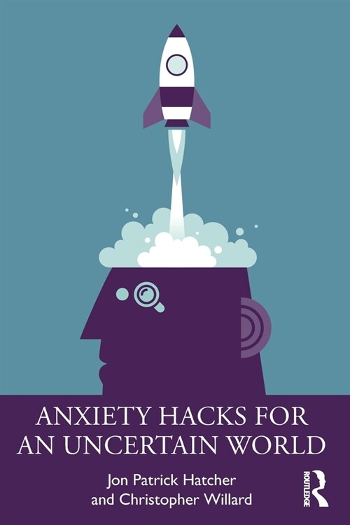 Anxiety Hacks for an Uncertain World (Paperback, 1)