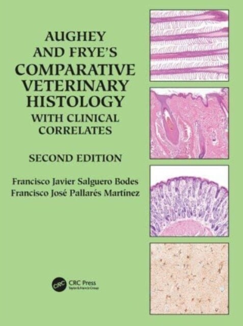 Aughey and Frye’s Comparative Veterinary Histology with Clinical Correlates (Paperback, 2 ed)