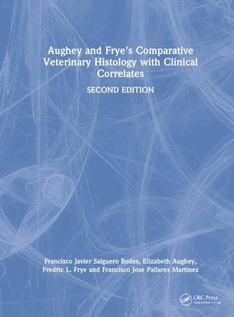 Aughey and Frye’s Comparative Veterinary Histology with Clinical Correlates (Hardcover, 2 ed)