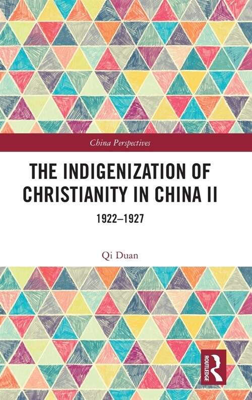 The Indigenization of Christianity in China II : 1922–1927 (Hardcover)