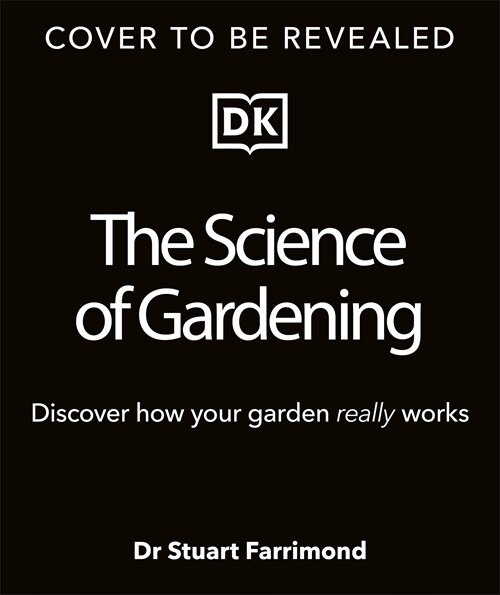 The Science of Gardening : Discover How Your Garden Really Grows (Hardcover)