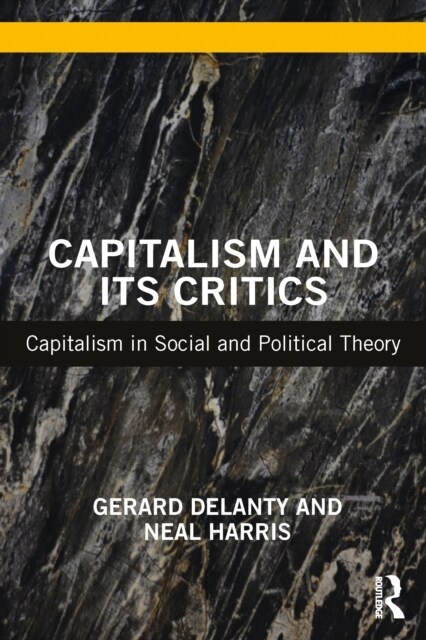 Capitalism and its Critics : Capitalism in Social and Political Theory (Hardcover)