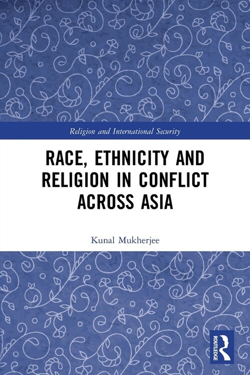 Race, Ethnicity and Religion in Conflict Across Asia (Paperback, 1)