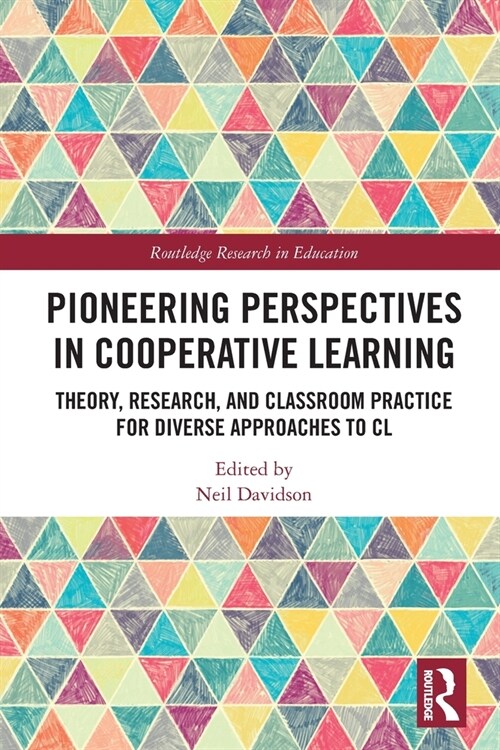Pioneering Perspectives in Cooperative Learning : Theory, Research, and Classroom Practice for Diverse Approaches to CL (Paperback)