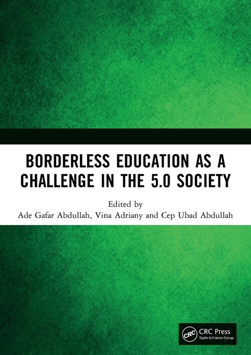 Borderless Education as a Challenge in the 5.0 Society : Proceedings of the 3rd International Conference on Educational Sciences (ICES 2019), November (Paperback)