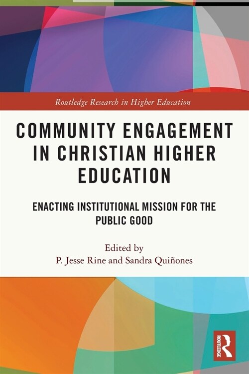 Community Engagement in Christian Higher Education : Enacting Institutional Mission for the Public Good (Paperback)