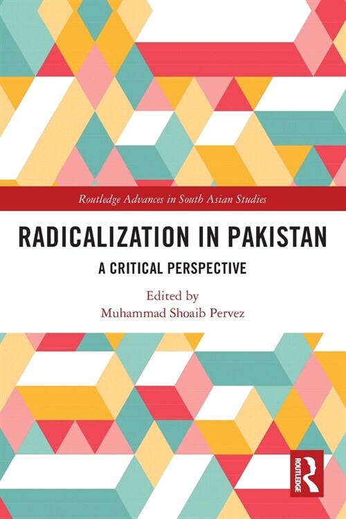 Radicalization in Pakistan : A Critical Perspective (Paperback)