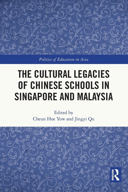 The Cultural Legacies of Chinese Schools in Singapore and Malaysia (Paperback, 1)
