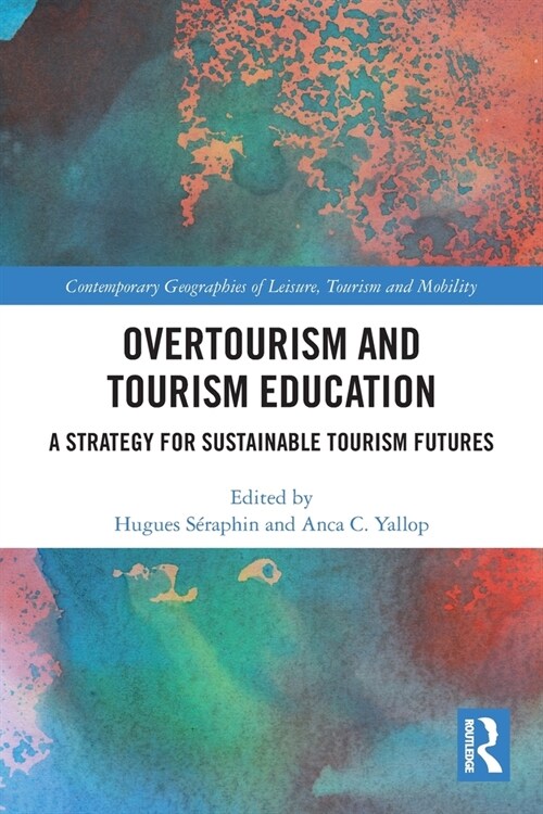 Overtourism and Tourism Education : A Strategy for Sustainable Tourism Futures (Paperback)