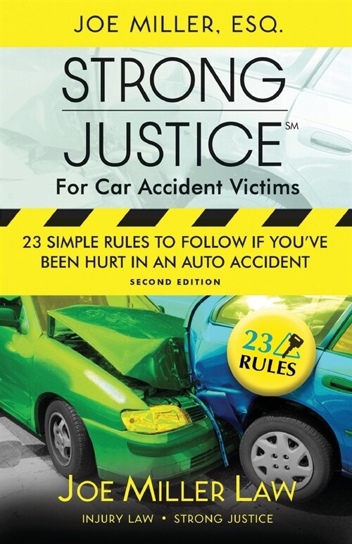 Strong Justice for Car Accident Victims: 23 Simple Rules to Follow If Youve Been Hurt in an Auto Accident - Second Edition (Paperback)