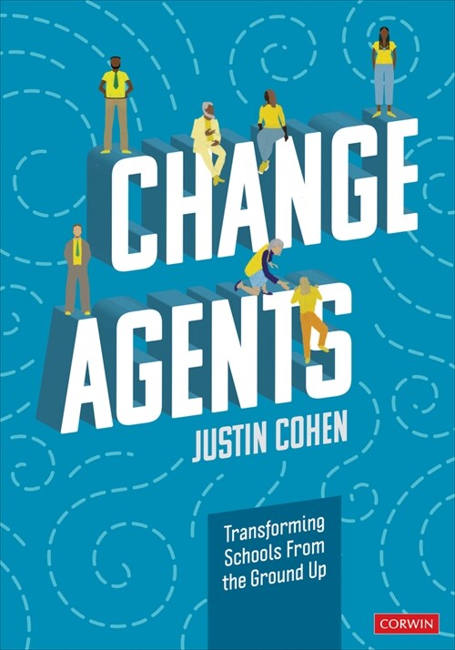 Change Agents: Transforming Schools from the Ground Up (Paperback)