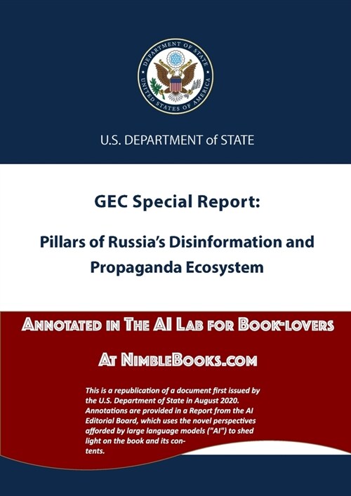Pillars of Russias Disinformation and Propaganda Ecosystem: Annotated in the AI Lab at NimbleBooks.com (Paperback)